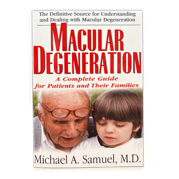 Macular Degeneration: A Complete Guide for Patients and Their Families Volume 1